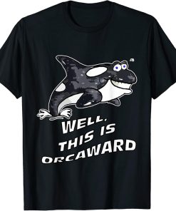 FUNNY PUN ORCA WHALE - WELL, THIS IS ORCAWARD T-Shirt